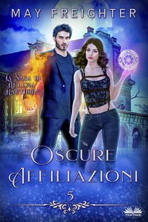 May Freighter - Oscure Affiliazioni. La saga di Helena Hawthorn Vol. 5 (2024)