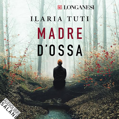 Ilaria Tuti - Madre d'ossa꞉ I romanzi di Teresa Battaglia 5 (2024) (mp3 - 128 kbps)