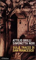 Attilio Brilli, Simonetta Neri – Sulle tracce di san Francesco (2016)