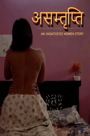 Asamthrupthi (2024) S01E01T03 CultFlix Hindi Web Series WEB-DL H264 AAC 1080p 720p Download