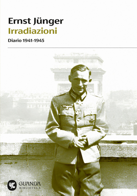 Ernst Jünger - Irradiazioni. Diario 1941-1945 (2025)