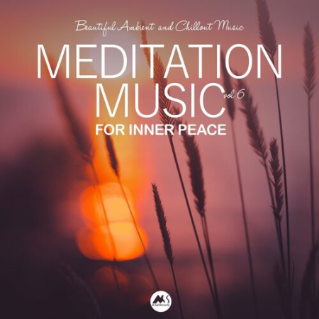 VA - Meditation Music for Inner Peace Vol.6 (Beautiful Ambient and Chillout Music) (2022)