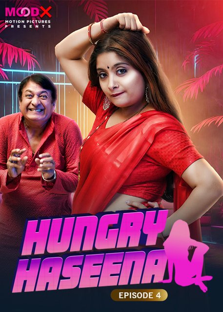 Hungry Haseena (2024) S01E04 MoodX Hindi Web Series 720p HDRip H264 AAC 250MB Download