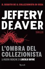 Jeffery Deaver – L’ombra del collezionista (2014)