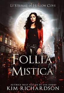 Kim Richardson - Le Streghe di Hollow Cove Vol. 8. Follia mistica (2023)