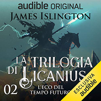 James Islington - L'eco del tempo futuro꞉ La trilogia di Licanius 2 (2021) (mp3 - 128 kbps)
