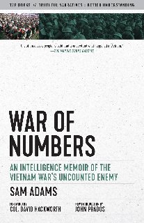 War of Numbers An Intelligence Memoir of the Vietnam War's Uncounted Enemy War of Numbers An Intelligence Memoir of the Vietnam War's Uncounted Enemy
