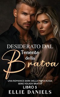 Ellie Daniels - Volkov Bratva Vol. 5. Desiderato dal Tenente della Bratva (2024)
