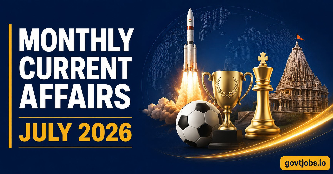 Monthly Current Affairs (July 2026) - Govt & Bank Exam Q&A Monthly Current Affairs July 2026 quiz for government exam preparation
