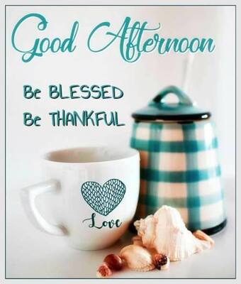 Good-Afternoon-Blessed-Thankful
