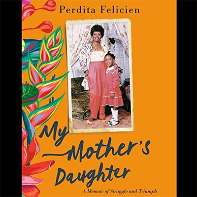 My Mother's Daughter: A Memoir of Struggle and Triumph (Audiobook)