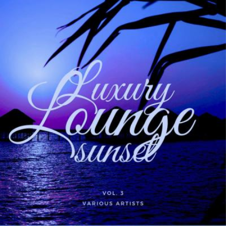 Various Artists   Luxury Lounge Sunset Vol. 3 (2021)