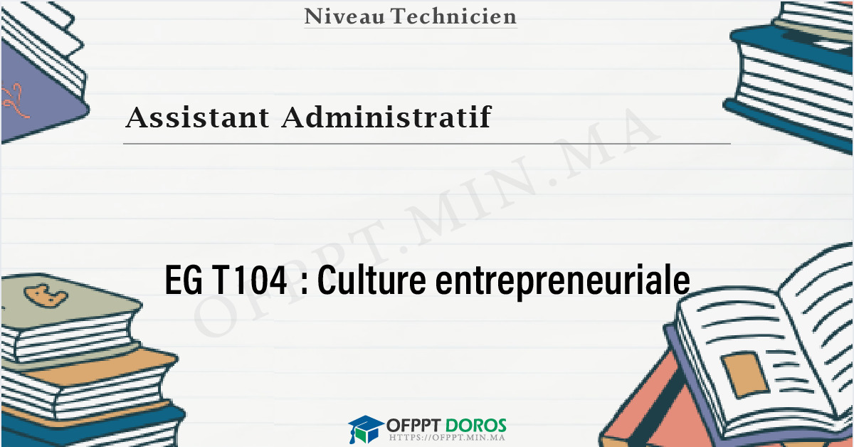 Couverture du cours OFPPT Assistant Administratif Culture entrepreneuriale EGT104 - 1ere Année: Assistant Administratif