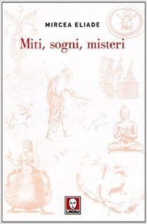Mircea Eliade - Miti, sogni, misteri (1990)