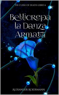 Alexander Ackermann - The Curse of Death 2. Bellicrepa. La Danza Armata (2022)