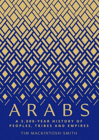 Arabs: A 3,000-Year History of Peoples, Tribes and Empires (Epub)