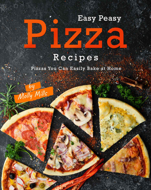 Easy Peasy Pizza Recipes Pizzas You Can Easily Bake at Home Easy Peasy Pizza Recipes Pizzas You Can Easily Bake at Home
