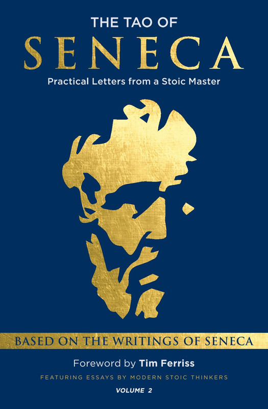 The Tao of Seneca Practical Letters from a Stoic Master, Volume 2