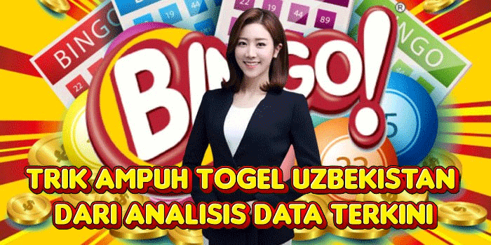 Trik Ampuh Togel Uzbekistan Dari Analisis Data Terkini