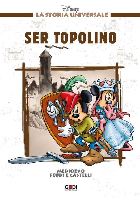 La Storia Universale Disney - Volume 14 – Ser Topolino (Gedi 2017)
