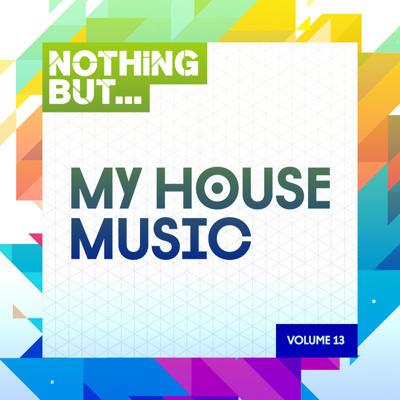 VA - Nothing But... My House Music, Vol. 13 (2019) .mp3 -320 Kbps
