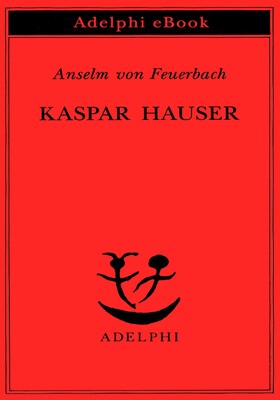 Anselm von Feuerbach - Kaspar Hauser (2025)