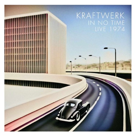 Kraftwerk - In No Time: Live (1974) (2025)