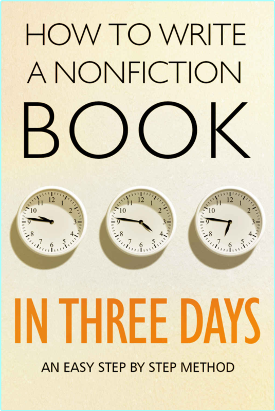 Write A Nonfiction Book In Three Days An Easy Step By Step Method (Laura Loth)