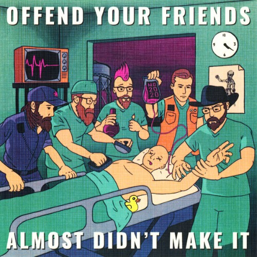 Offend-Your-Friends-Almost-Didnt-Make-It