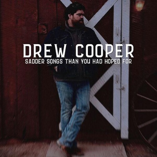 Drew Cooper - Sadder Songs Than You Had Hoped For (2026) FLAC
