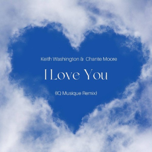 Keith Washington x Chante Moore - I Love You (IQ Musique Remix) (2026)