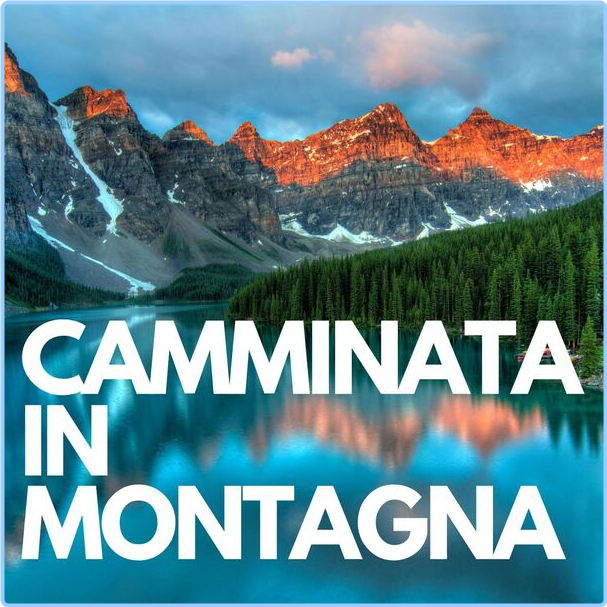 Various Artists - Camminata In Montagna (2024) [320 Kbps] Hh7i8j9dv3yc