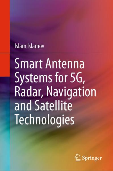 Smart Antenna Systems For 5G Radar Navigation And Satellite Technologies (Islam I...