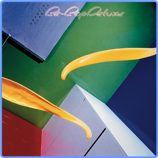 Be-Bop Deluxe - Drastic Plastic [Deluxe Edition] (2021) FLAC LossLess