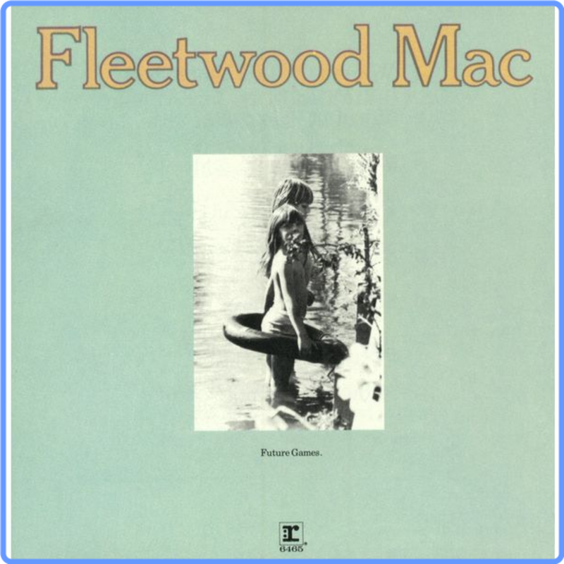 Fleetwood Mac - Future Games (HD 24Bit, 1971) FLAC LossLess