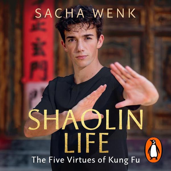 Shaolin Life How The Five Virtues Of Kung Fu Can Help You Achieve Your Goals [Aud...