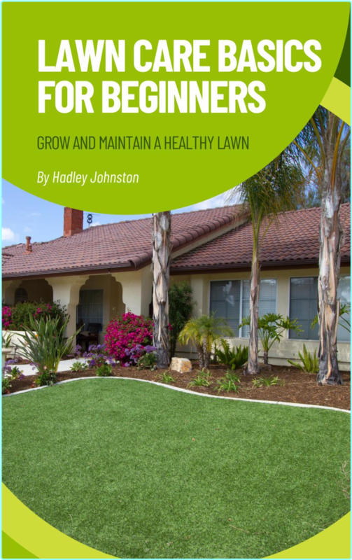Lawn Care Basics For Beginners Grow And Maintain A Healthy Lawn (Hadley Johnston)