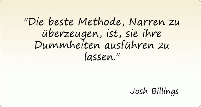 [Bild: 2574-josh-billings-die-beste-methode-nar...zu-las.gif]