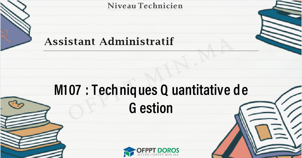 Couverture du cours OFPPT Assistant Administratif Techniques Quantitative de Gestion M107 - 1ere Année: Assistant Administratif