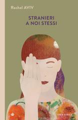 Rachel Aviv – Stranieri a noi stessi (2024)