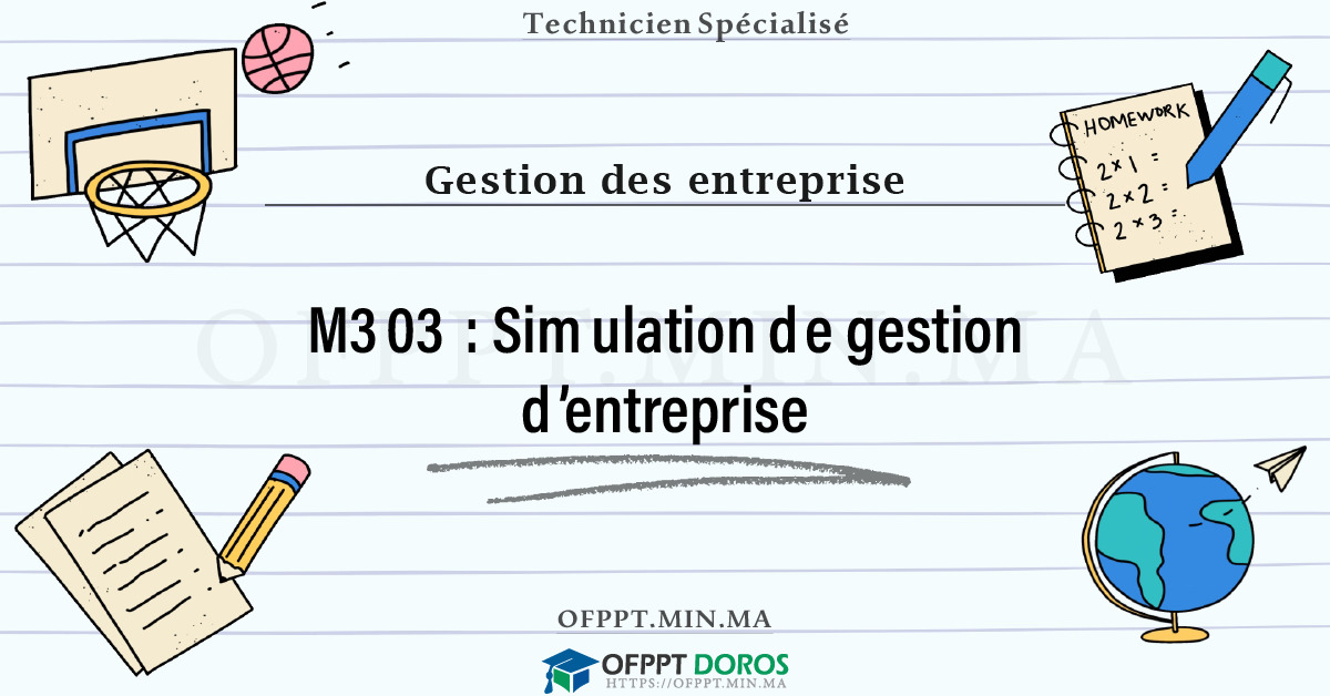 Sommaire détaillé du cours Simulation de gestion d’entreprise M303 OFPPT - Structure du module