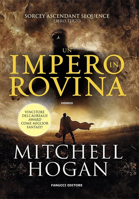 Mitchell Hogan - Sorcery ascendant sequence Vol. 3. Un impero in rovina (2021)