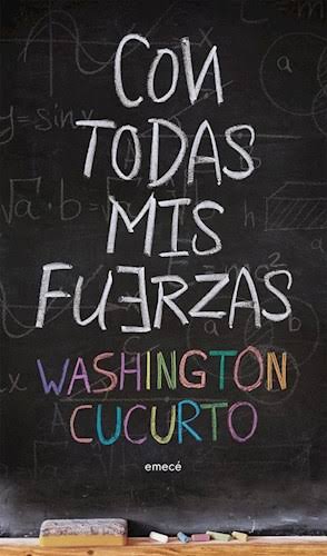 CON TODAS MIS FUERZAS, WASHINGTON CUCURTO