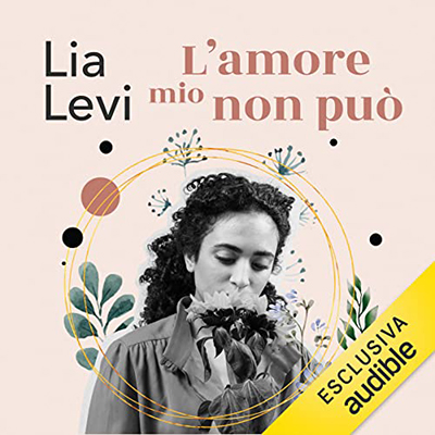 Lia Levi - L'amore mio non può꞉ Trilogia della memoria 3 (2022) (mp3 - 128 kbps)