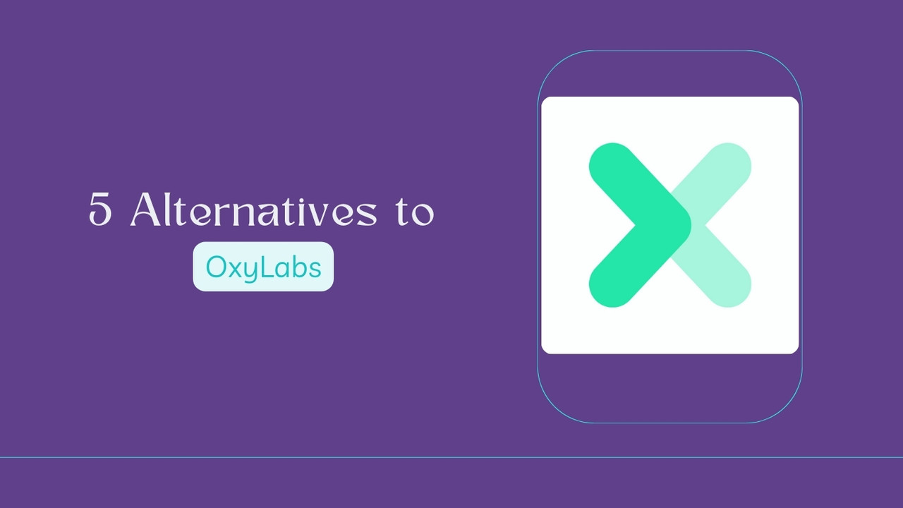 Top 5 OxyLabs Proxy Alternatives