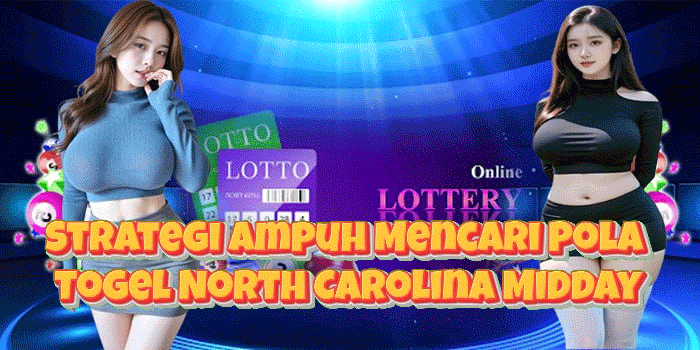 Strategi Ampuh Mencari Pola Togel North Carolina Midday