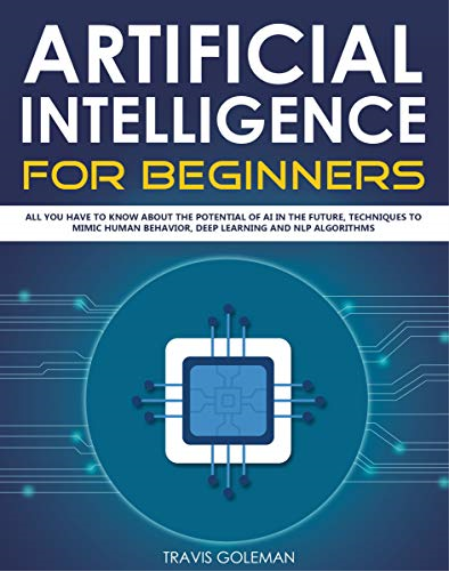 Artificial Intelligence for Beginners: All You Have to Know About the Potential of AI in the Future