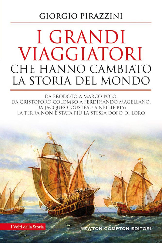 Giorgio Pirazzini - I grandi viaggiatori che hanno cambiato la storia del mondo (2020)