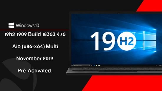 Windows 10 Enterprise 19H2.1909.10.0.18363.476 AIO Preactivated Novmber 2019 Multilingual (x86/x64)