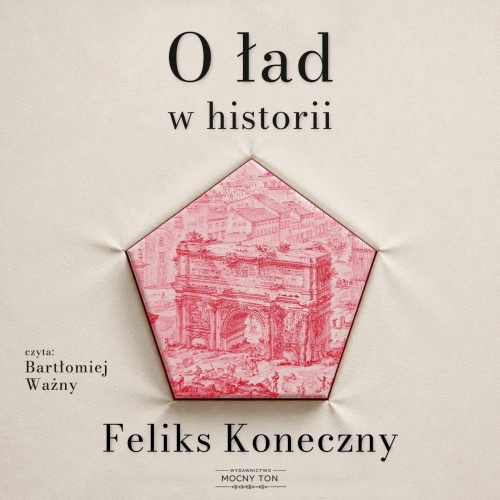 Koneczny Feliks - O ład w historii (2026)